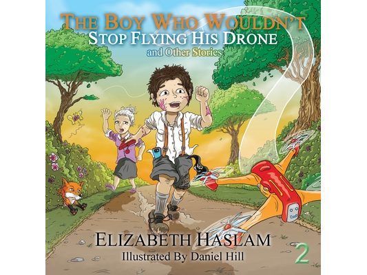 The Boy Who Wouldn't: Stop Flying His Drone and Other Stories - Ages 3-10