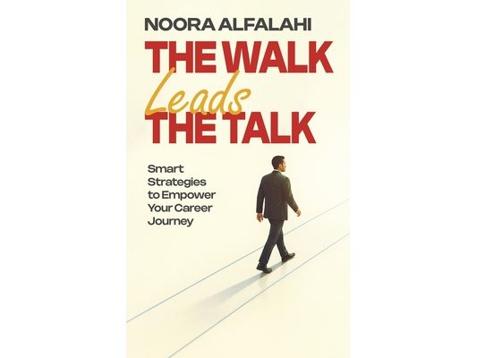 The Walk Leads the Talk: Smart Strategies to Empower Your Career Journey