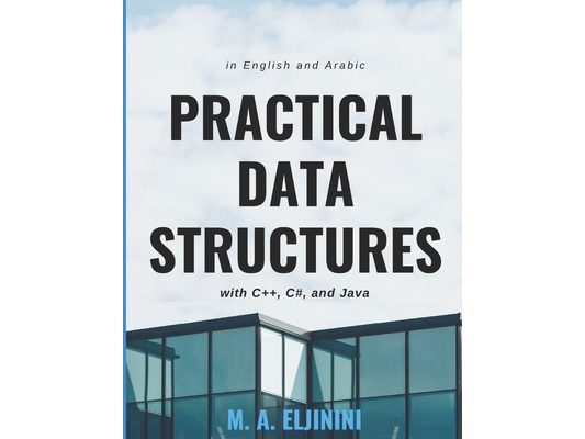 Practical Data Structures with C++, C#, and Java: in English and Arabic