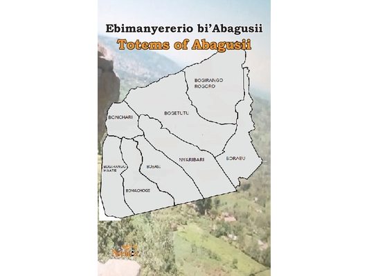 Ebimanyererio bi'Abagusii: Totems of Abagusii of Kenya