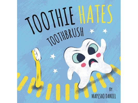 Toothie Hates Toothbrush: An Interactive Children's Book on Brushing Teeth and Dental Health