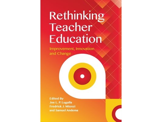 Rethinking Teacher Education: Improvement, Innovation and Change