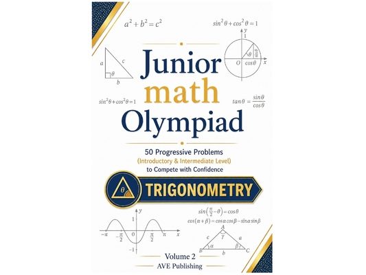 Junior Math Olympiad: Trigonometry -50 Progressive Problems (Introductory & Intermediate Level) to Compete with Confidence