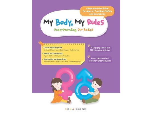 My Body, My Rules - Understanding Our Bodies: A Guide for Kids on Body Safety, Personal Boundaries, and Healthy Development