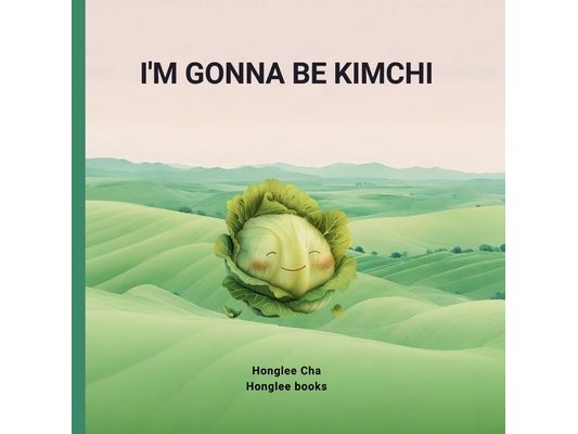 I'm gonna be Kimchi