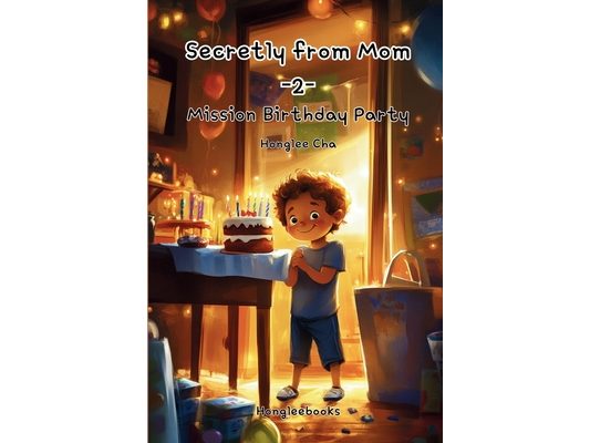 Secretly from Mom -2- - Mission Birthday Party