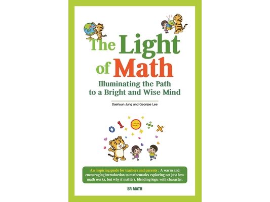The Light of Math: Illuminating the Path to a Bright and Wise Mind
