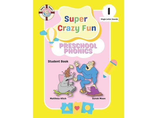 Captain Matt's Super Crazy Fun Preschool Phonics 1: Student Book