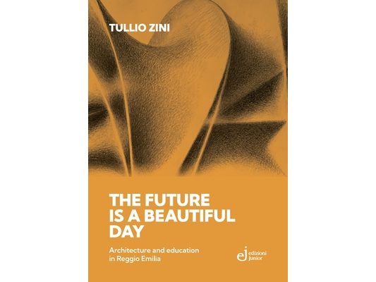 The future is a beautiful day: Architecture and education in Reggio Emilia