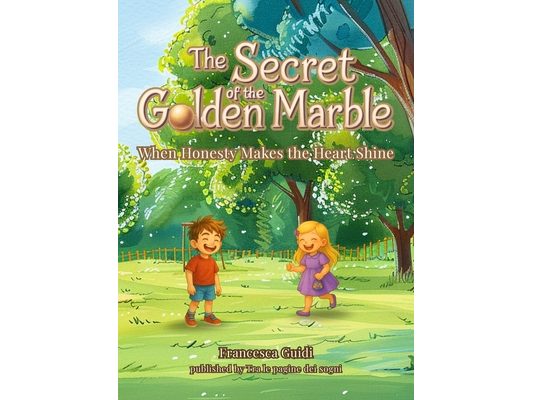 The Secret of the Golden Marble: When Honesty Makes The Heart Shine