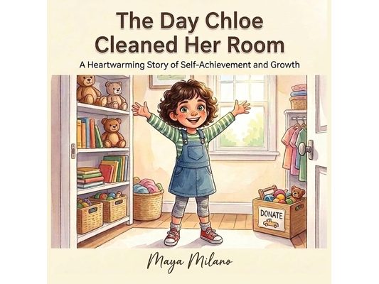 The Day Chloe Cleaned Her Room: A heartwarming story of self-achievement and growth