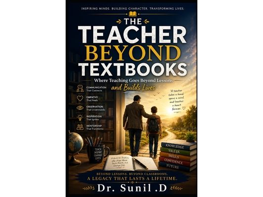 The Teacher Beyond Textbooks: Where Teaching Goes Beyond Lessons and Builds Lives