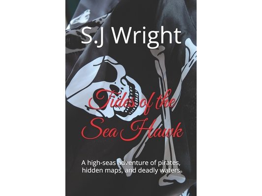 Tides of the Sea Hawk: A high-seas adventure of pirates, hidden maps, and deadly waters