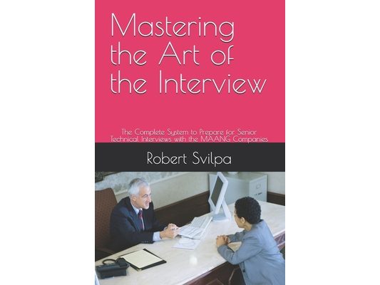 Mastering the Art of the Interview: The Complete System to Prepare for Senior Technical Interviews with the MAANG Companies