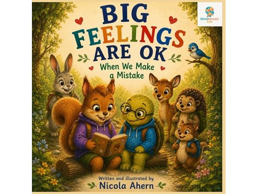 Big Feelings Are OK When We Make Mistakes: A gentle story about mistakes, resilience, self-confidence, emotional regulation and learning to try again