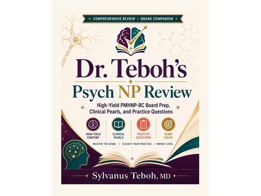 Dr. Teboh's Psych NP Review