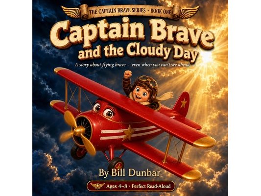 Captain Brave and the Cloudy Day: A Children's Book About Courage for Kids Ages 4-8