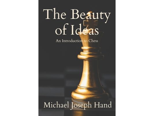 The Beauty of Ideas: An Introduction to Chess