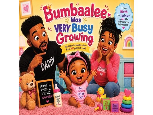 Bumbaalee Was VERY Busy Growing: A Heartwarming Story About Love, Family, and Growing Up