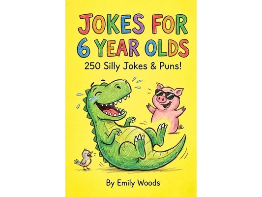 Jokes for 6 Year Olds: 250 Silly Jokes & Puns: Funny Joke Book for Kids Ages 6-7, Beginners, and Early Readers. Great for Family Game Night, Travel Ac
