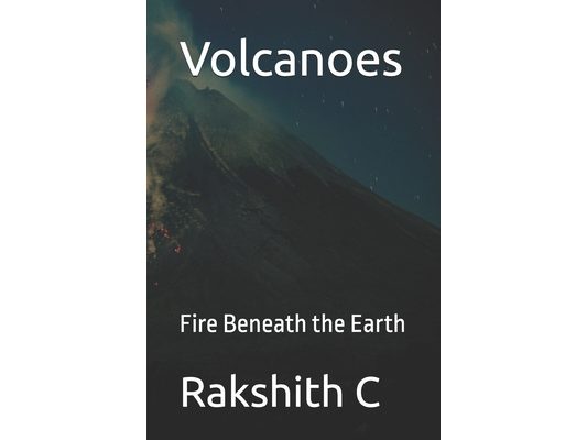 Volcanoes: Fire Beneath the Earth