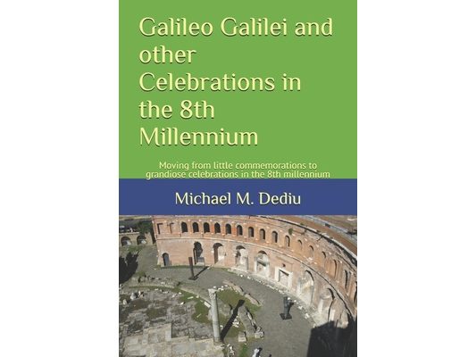 Galileo Galilei and other Celebrations in the 8th Millennium: Moving from little commemorations to grandiose celebrations in the 8th millennium