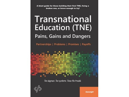 Transnational Education (TNE): Pains, Gains and Dangers
