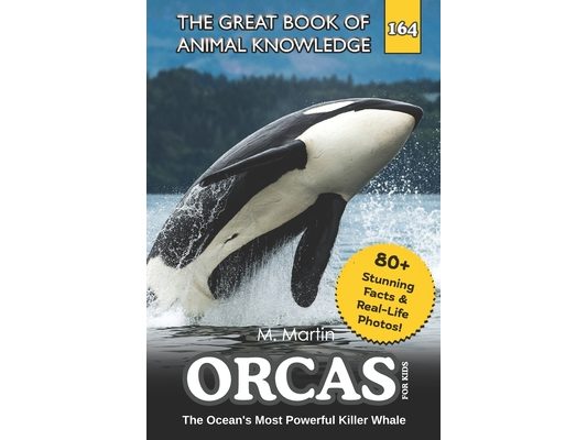 Orcas for Kids: The Ocean's Most Powerful Killer Whale