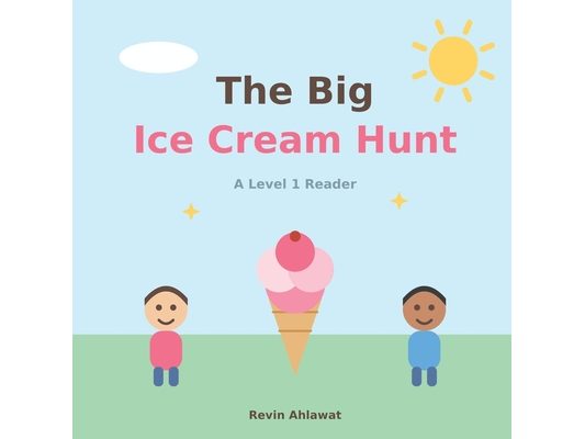 The Big Ice Cream Hunt: A Level 1 Early Reader Story About Friendship and Sharing