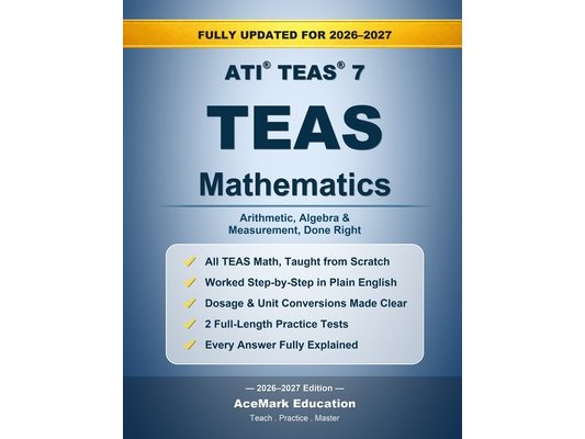 TEAS Mathematics: Arithmetic, Algebra, Measurement & Full-Length Practice Tests