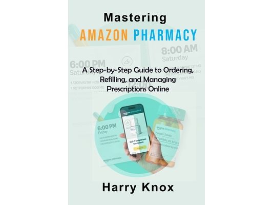 Mastering Amazon Pharmacy: A Step-by-Step Guide to Ordering, Refilling, and Managing Prescriptions Online
