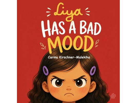Liya Has a Bad Mood: A Children's Book About Grumpiness, Big Emotions, and Emotional Regulation for Kids Ages 3-7 (Feelings and Social Skills Book)