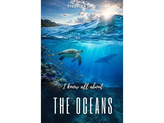 I know all about the oceans: Mysteries and wonders of the marine world