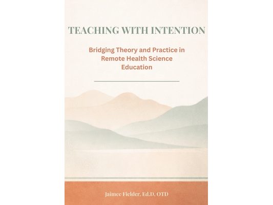 Teaching With Intention: Bridging Theory and Practice in Remote Health Science Education