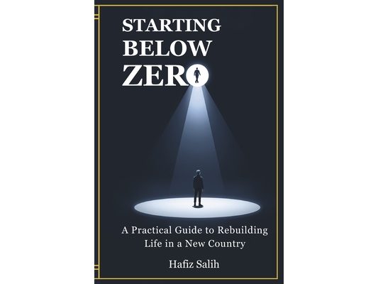 Starting Below Zero: A Practical Guide to Rebuilding Life in a New Country