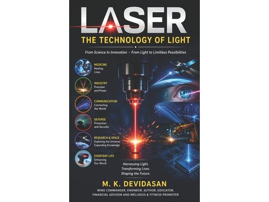 LASER The Technology of Light: From Scientific Discovery to Revolutionary Applications