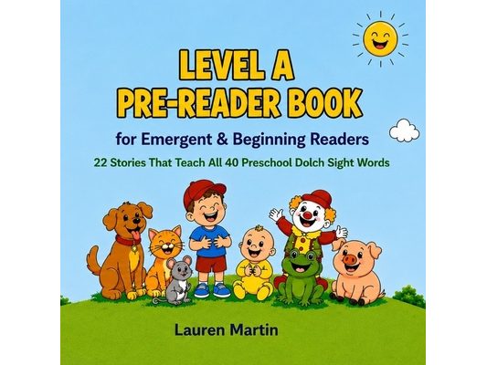 Level A Pre-Reader Book for Emergent & Beginning Readers: 22 Stories That Teach All 40 Preschool Dolch Sight Words