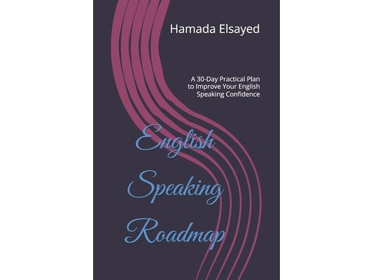 English Speaking Roadmap: A 30-Day Practical Plan to Improve Your English Speaking Confidence