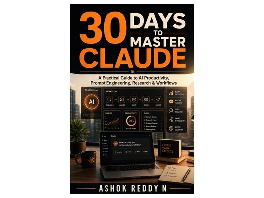 30 Days to Master Claude: A Practical Guide to AI Productivity, Prompt Engineering, Research & Workflows