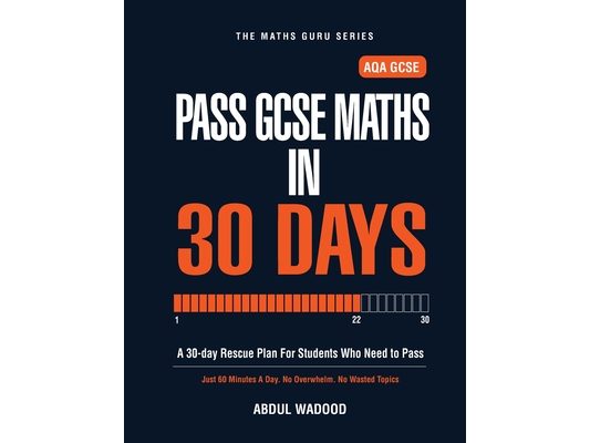 Pass GCSE Maths in 30 Days: A 30-Day Rescue Plan for AQA GCSE Students. Pass Maths with Just 60 Minutes a Day.
