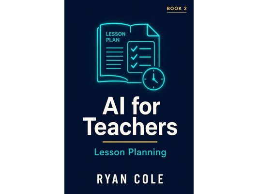 AI for Teachers: Lesson Planning: Design Better Lessons in Half the Time Using AI Tools