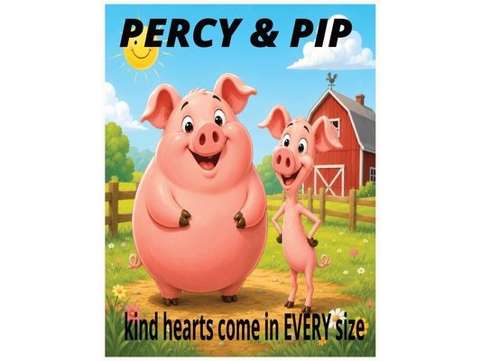 PERCY and PIP: A Heartwarming Story About Kindness, Friendship, and Believing in Yourself