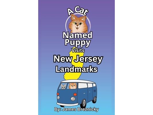 A Cat Named Puppy Visits New Jersey Landmarks: A Fun Educational Tour of Garden State History and State Symbols