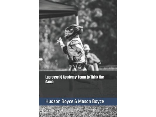 Lacrosse IQ Academy: Learn to Think the Game