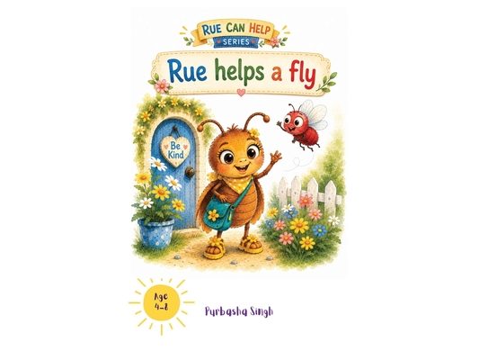 Rue Can Help: Rue Helps a Fly: A Kindness Story for Early Readers Simple CVC Words Learn Friendship, Problem-Solving & Helping Others Ages 4-8