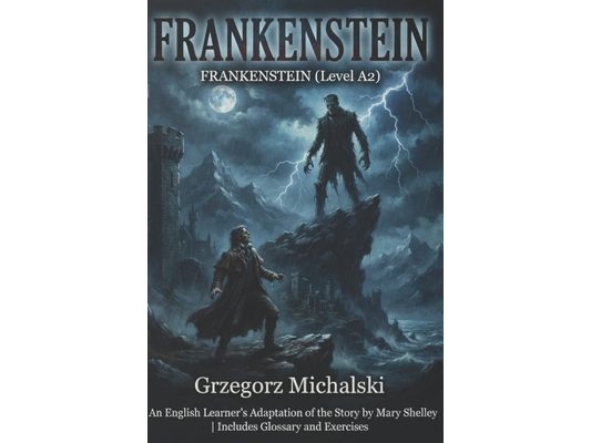 Frankenstein (Level A2): An English Learner's Adaptation of the Story by Mary Shelley Includes Glossary and Exercises