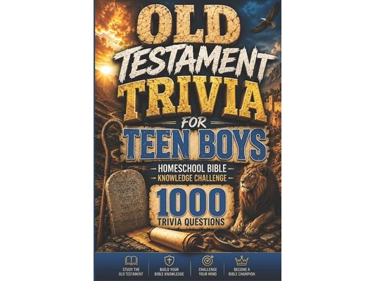 Old Testament Trivia for Teen Boys: Bible Trivia Questions with Answers for Teen Boys Fun Christian Quiz for Homeschool, Youth Group, and Family Game