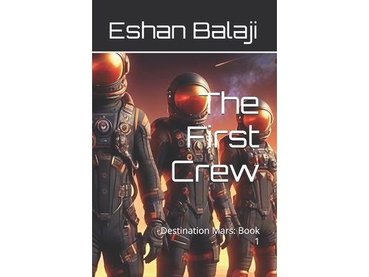 The First Crew: Destination Mars: Book 1