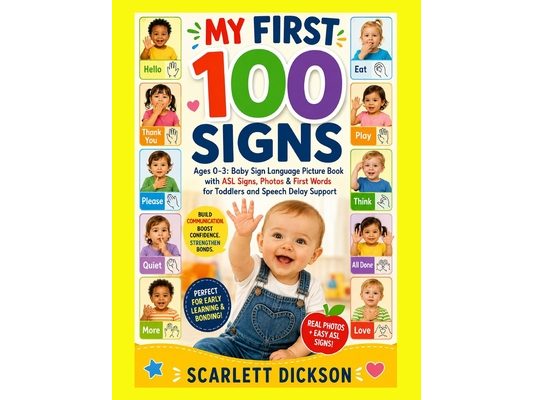 My First 100 Signs: Ages 0-3: Baby Sign Language Picture Book with ASL Signs, Photos & First Words for Toddlers and Speech Delay Support Target