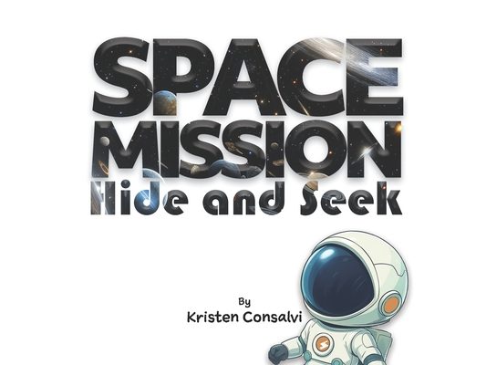 Space Mission Hide and Seek: A Space Adventure Picture Book About Perseverance and Friendship for Ages 4-8